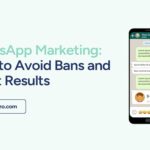 WhatsApp Marketing: How to Avoid Bans and Boost Results